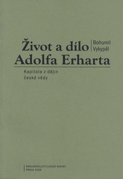 Život a dílo Adolfa Erharta (Bohumil Vykypěl)