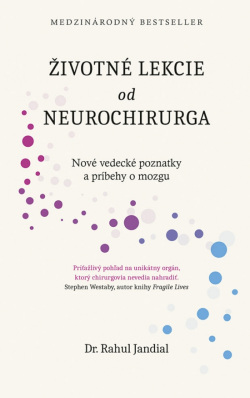 Životné lekcie od neurochirurga: Nové vedecké poznatky a príbehy o mozgu (Rahul Jandial)