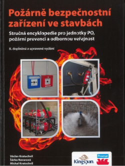 Požárně bezpečnostní zařízení ve stavbách. Stručná encyklopedie pro jednotky PO, požární prevenci a (Ing. Václav Kratochvíl, Ph.D., Ing. Michal Kratochvíl, Ing. Šárka Navarová, Ph.D.)