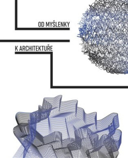 Od myšlenky k architektuře (Tereza Nováková, Veronika Řezníčková)