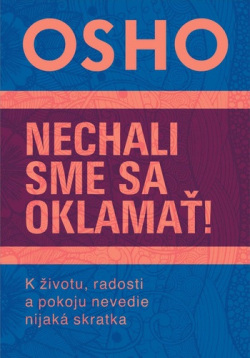 Nechali sme sa oklamať! (Osho)