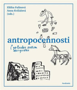 Antropocennosti (Eliška Fulínová, Anna Kvíčalová)