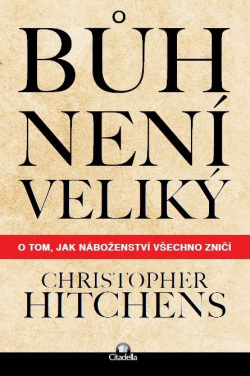 Bůh není veliký (1. akosť) (Christopher Hitchens)