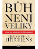 Bůh není veliký (1. akosť) (Christopher Hitchens)