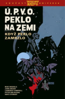 Ú.P.V.O. Peklo na zemi 7: Když peklo zamrzlo (Mike Mignola, John Arcudi)