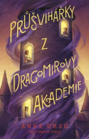 Průšvihářky z Dragomirovy akademie (Anne Ursu)