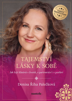 Tajemství lásky k sobě (Denisa Palečková, Denisa Říha Palečková)