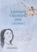 Zápisník všedního dne - můj příběh (Alena Lišková)