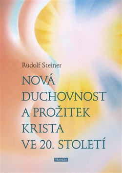 Nová duchovnost a prožitek Krista ve 20. století (Rudolf Steiner)