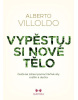 Vypěstuj si nové tělo (Alberto Villoldo)