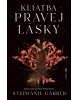 Kliatba pravej lásky (Stephanie Garber)