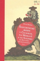 Šlechtické rody v Čechách, na Moravě a ve Slezsku Díl I A-M (Petr Mašek)