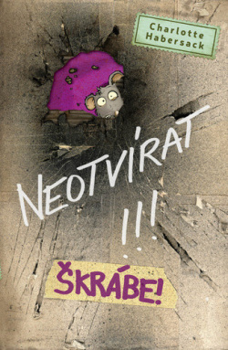 Neotvírat!!! Škrábe! (Charlotte Habersack)