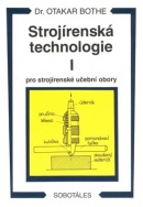 Strojírenská technologie I pro strojírenské učební obory (Otakar Bothe)