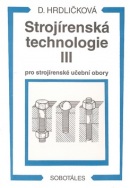 Strojírenská technologie III pro strojírenské učební obory (Dobroslava Hrdličková)