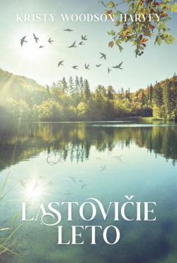 Lastovičie leto (Kristy Woodson Harvey)