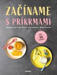 Začíname s príkrmami (Judita Tkáčová, Eliška Pivrncová, Petra Kuřátková, Tereza Vrábelová)