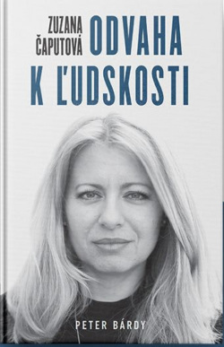 Zuzana Čaputová – Odvaha k ľudskosti (Peter Bárdy)