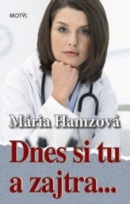 Dnes si tu a zajtra... (Mária Hamzová)