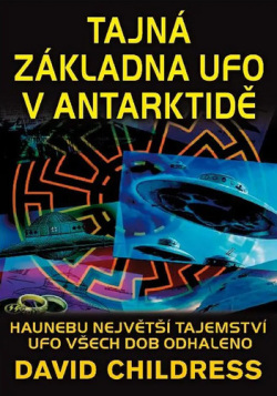 Tajná základna UFO v Antarktidě (David Childress)