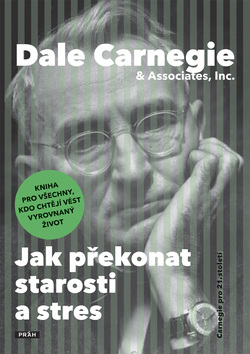 Jak překonat starosti a stres (1. akosť) (Dale Carnegie)