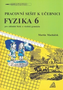 Pracovní sešit k učebnici Fyzika 6 (Martin Macháček)