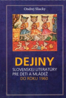 Dejiny slovenskej literatúry pre deti a mládež do roku 1960 (1. akosť) (Ondrej Sliacky)