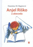 Anjel Riško a abeceda (1. akosť) (Damiána M. Bagínová)