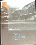 Dejiny železničnej siete na Slovensku (1. akosť) (Ladislav Szojka)