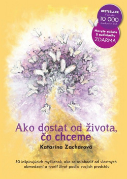 Ako dostať od života, čo chceme (1. akosť) (Katarína Zacharová)