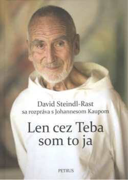 Len cez Teba som to ja (David Steindl-Rast)