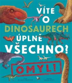 Víte o dinosaurech úplně všechno? Omyl! (Nick Crumpton)