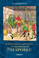 Kriminalita a justícia v stredovekom Prešporku (1. akosť) (Vladimír Segeš)