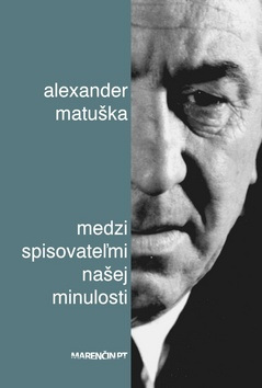 Medzi spisovateľmi našej minulosti (1. akosť) (Alexander Matuška)