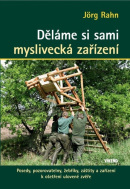 Děláme si sami myslivecká zařízení (Jörg Rahn)