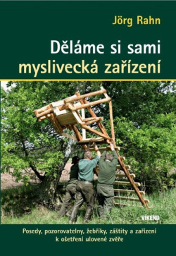 Děláme si sami myslivecká zařízení (Jörg Rahn)