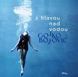 S hlavou nad vodou (Gojko Božović)