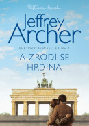 A zrodí se hrdina (Jeffrey Archer)