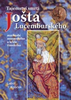 Tajemství smrti Jošta Lucemburského (Luboš Y. Koláček)