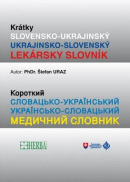 Krátky Slovensko- Ukrajinský lekársky slovník (Krátky Slovensko- Ukrajinský lekársky slovník)