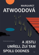 A jestli umřeli, žijí tam spolu dodnes (Margaret Atwoodová)