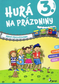 Hurá na prázdniny 3. trieda - hravé precvičovanie (Kolektív autorov)