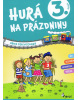 Hurá na prázdniny 3. trieda - hravé precvičovanie (Kolektív autorov)