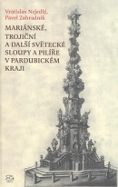 Mariánské, Trojiční a další světecké sloupy a pilíře v Pardubickém kraji (Vratislav Nejedlý; Pavel Zahradník)