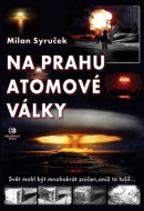 Na prahu atomové války (Milan Syruček)