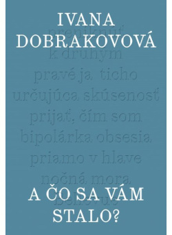 A čo sa vám stalo? (Ivana Dobrakovová)