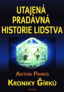 Utajená pradávná historie lidstva (Anton Parks)