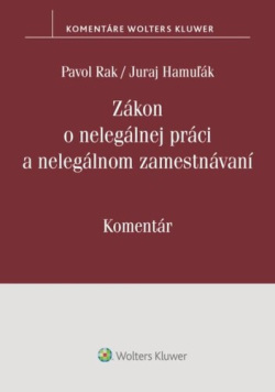 Zákon o nelegálnej práci a nelegálnom zamestnávaní (Pavol Rak; Juraj Hamuľák)