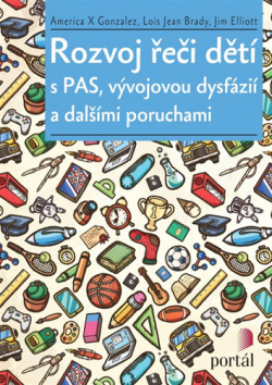 Rozvoj řeči dětí s PAS, vývojovou dysfázií a dalšími poruchami (America X. Gonzalez; Lois Jean Brady; Jim Elliott)