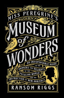 Miss Peregrines Museum of Wonders (Ransom Riggs)